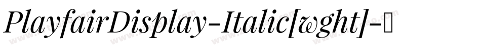 PlayfairDisplay-Italic[wght]字体转换